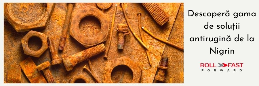 Descoperă gama de soluții antirugină de la Nigrin