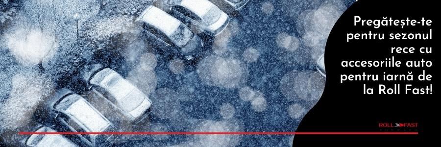 Pregătește-te pentru sezonul rece cu accesoriile auto pentru iarnă de la Roll Fast!