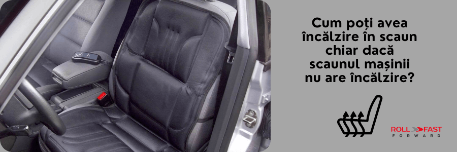 Cum poți avea încălzire în scaun chiar dacă scaunul mașinii nu are încălzire?