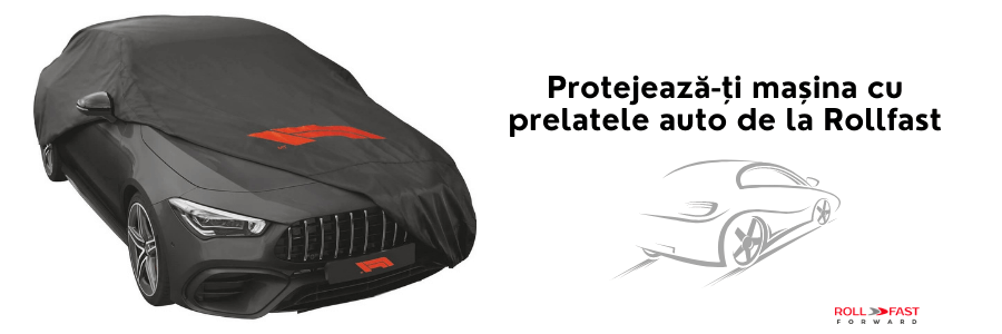 Protejează-ți mașina cu prelatele auto de la Rollfast